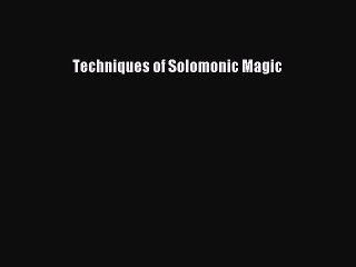 [PDF Download] Techniques of Solomonic Magic [PDF] Online