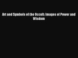 [PDF Download] Art and Symbols of the Occult: Images of Power and Wisdom [PDF] Full Ebook