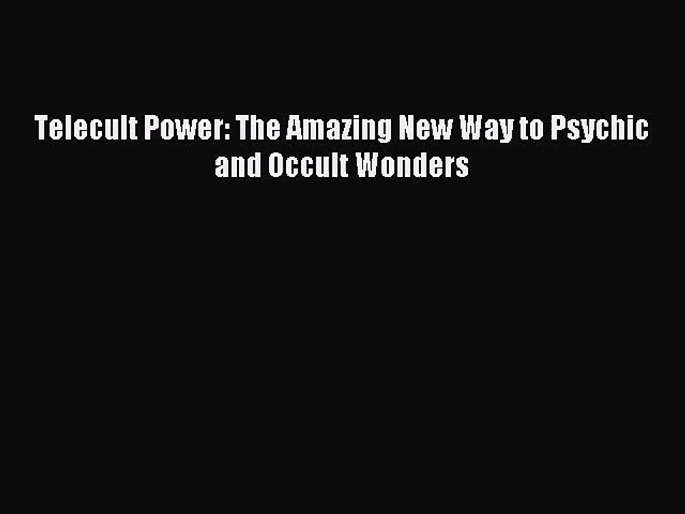[PDF Download] Telecult Power: The Amazing New Way to Psychic and Occult Wonders [Download]