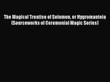 [PDF Download] The Magical Treatise of Solomon or Hygromanteia (Sourceworks of Ceremonial Magic
