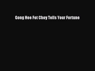 [PDF Download] Gong Hee Fot Choy Tells Your Fortune [Read] Full Ebook