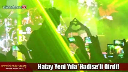 Hatay Yeni Yıla ‘Hadise’li Girdi!