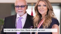 Le mari de Céline Dion, René Angélil, est mort