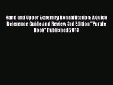 [PDF Download] Hand and Upper Extremity Rehabilitation: A Quick Reference Guide and Review