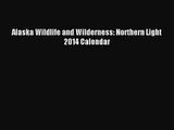 [PDF Download] Alaska Wildlife and Wilderness: Northern Light 2014 Calendar [Read] Online