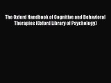 [PDF Download] The Oxford Handbook of Cognitive and Behavioral Therapies (Oxford Library of