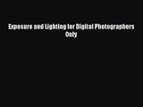 [PDF Download] Exposure and Lighting for Digital Photographers Only [Download] Full Ebook