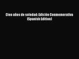 [PDF Download] Cien años de soledad: Edición Conmemorativa  (Spanish Edition) [PDF] Online