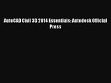 [PDF Download] AutoCAD Civil 3D 2014 Essentials: Autodesk Official Press [Download] Full Ebook