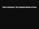 [PDF Download] Gods in Darkness: The Complete Novels of Kane [Read] Online