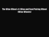 PDF Download The Wine Wheel #1: Wine and Food Pairing Wheel (Wine Wheels) Read Full Ebook