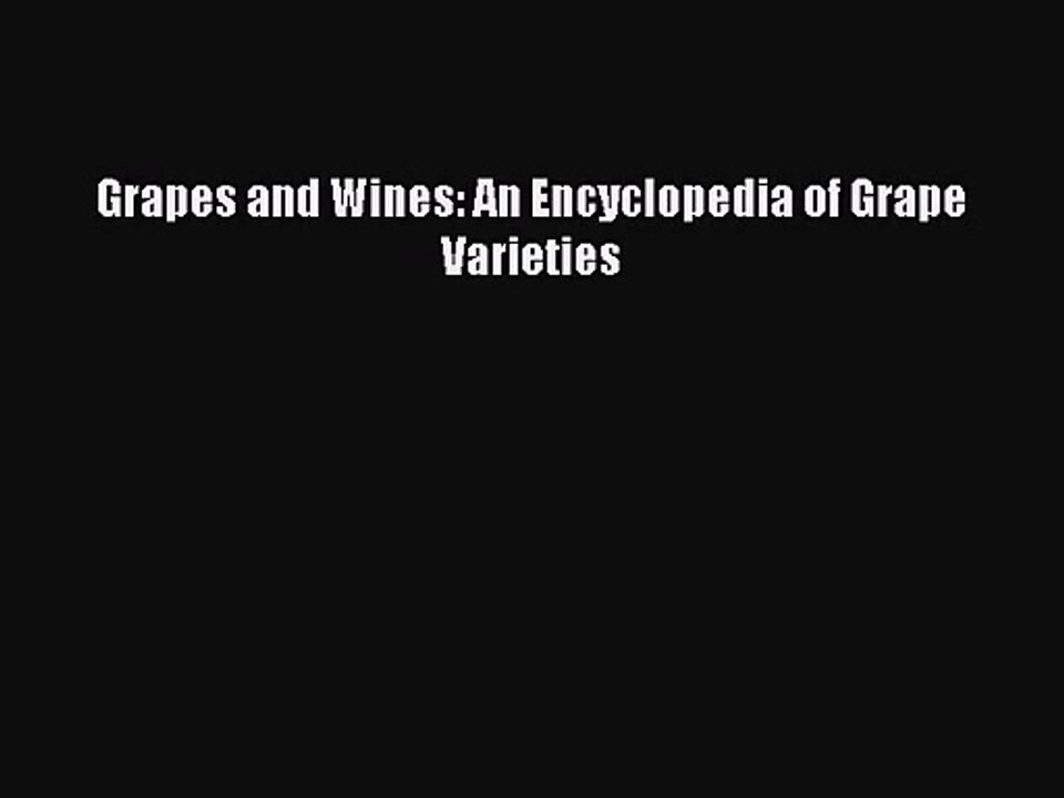 PDF Download Grapes and Wines: An Encyclopedia of Grape Varieties Read Full Ebook