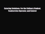 PDF Download Catering Solutions: For the Culinary Student Foodservice Operator and Caterer