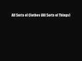 PDF Download All Sorts of Clothes (All Sorts of Things) PDF Full Ebook