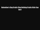 PDF Download Valentine's Day Crafts (Fun Holiday Crafts Kids Can Do!) PDF Online