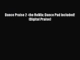 PDF Download Dance Praise 2 -the ReMix: Dance Pad Included! (Digital Praise) Read Online
