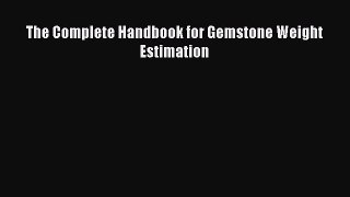 [PDF Download] The Complete Handbook for Gemstone Weight Estimation [Read] Online