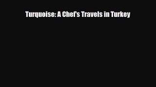 PDF Download Turquoise: A Chef's Travels in Turkey PDF Online