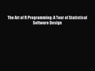 The Art of R Programming: A Tour of Statistical Software Design [Read] Online