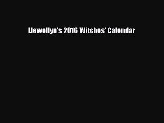 [PDF Download] Llewellyn's 2016 Witches' Calendar [Download] Online