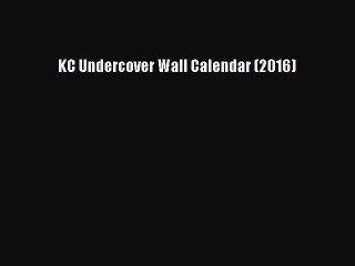 [PDF Download] KC Undercover Wall Calendar (2016) [PDF] Full Ebook