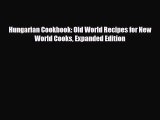 PDF Download Hungarian Cookbook: Old World Recipes for New World Cooks Expanded Edition Download