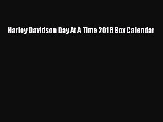 [PDF Download] Harley Davidson Day At A Time 2016 Box Calendar [PDF] Online