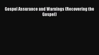 Gospel Assurance and Warnings (Recovering the Gospel) [Read] Full Ebook