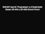 OCA/OCP Java SE 7 Programmer I & II Study Guide (Exams 1Z0-803 & 1Z0-804) (Oracle Press) [Read]