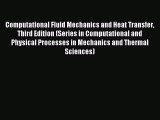 [PDF Download] Computational Fluid Mechanics and Heat Transfer Third Edition (Series in Computational