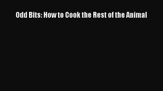 PDF Download Odd Bits: How to Cook the Rest of the Animal Download Full Ebook