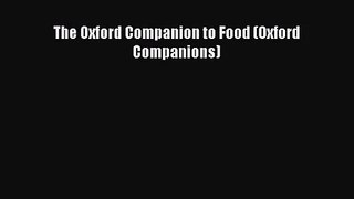 PDF Download The Oxford Companion to Food (Oxford Companions) PDF Online