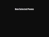 [PDF Download] New Selected Poems [Download] Full Ebook