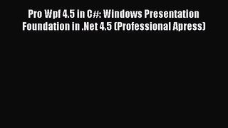 Pro Wpf 4.5 in C#: Windows Presentation Foundation in .Net 4.5 (Professional Apress) [PDF Download]