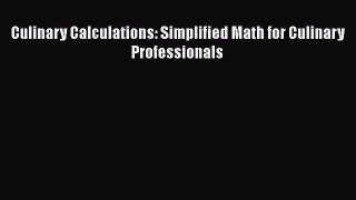 PDF Download Culinary Calculations: Simplified Math for Culinary Professionals PDF Online