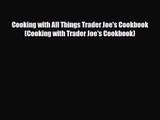 PDF Download Cooking with All Things Trader Joe's Cookbook (Cooking with Trader Joe's Cookbook)