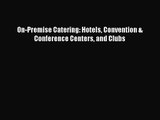 PDF Download On-Premise Catering: Hotels Convention & Conference Centers and Clubs Read Online