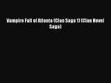 [PDF Download] Vampire Fall of Atlanta (Clan Saga 1) (Clan Novel Saga) [Download] Full Ebook