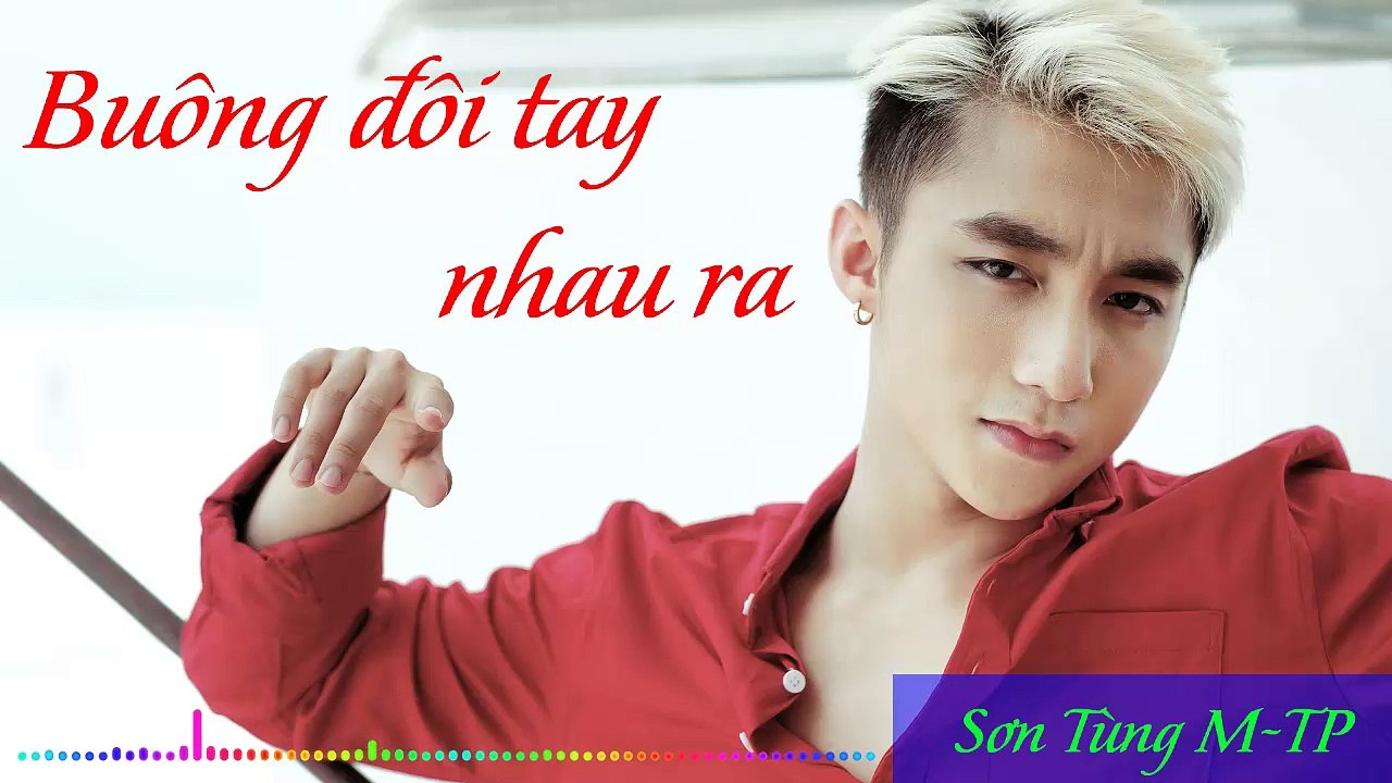 Sơn Tùng M-TP - Buông đôi tay nhau ra