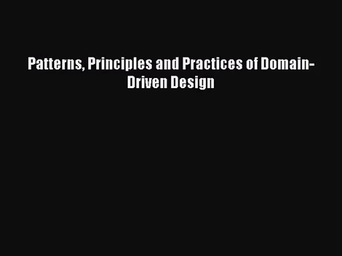 Patterns Principles and Practices of Domain-Driven Design [Read] Full Ebook