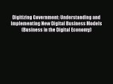 Digitizing Government: Understanding and Implementing New Digital Business Models (Business
