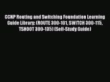 CCNP Routing and Switching Foundation Learning Guide Library: (ROUTE 300-101 SWITCH 300-115
