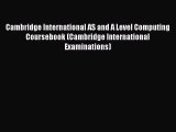 Cambridge International AS and A Level Computing Coursebook (Cambridge International Examinations)