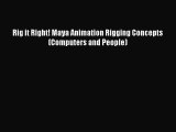 Rig it Right! Maya Animation Rigging Concepts (Computers and People) [PDF Download] Full Ebook