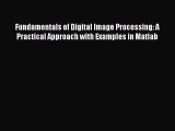 Fundamentals of Digital Image Processing: A Practical Approach with Examples in Matlab [Download]