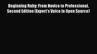 Beginning Ruby: From Novice to Professional Second Edition (Expert's Voice in Open Source)