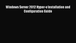 Windows Server 2012 Hyper-v Installation and Configuration Guide [Read] Online