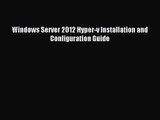 Windows Server 2012 Hyper-v Installation and Configuration Guide [Read] Online