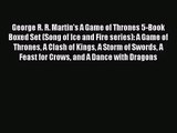 [PDF Download] George R. R. Martin's A Game of Thrones 5-Book Boxed Set (Song of Ice and Fire