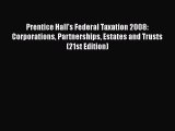 [PDF Download] Prentice Hall's Federal Taxation 2008: Corporations Partnerships Estates and
